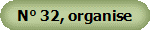 N 32, organise